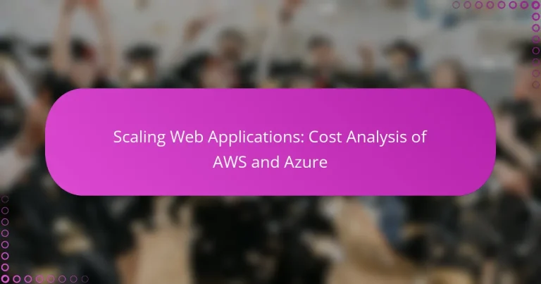 Scaling Web Applications: Cost Analysis of AWS and Azure