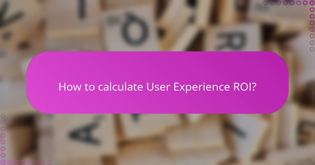 How to calculate User Experience ROI?