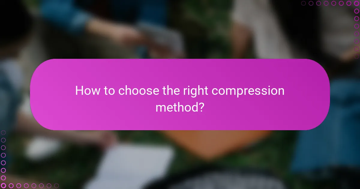 How to choose the right compression method?