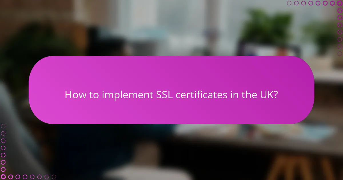 How to implement SSL certificates in the UK?