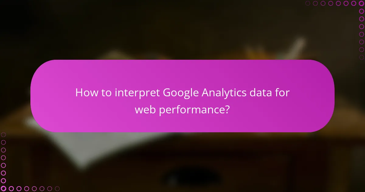 How to interpret Google Analytics data for web performance?