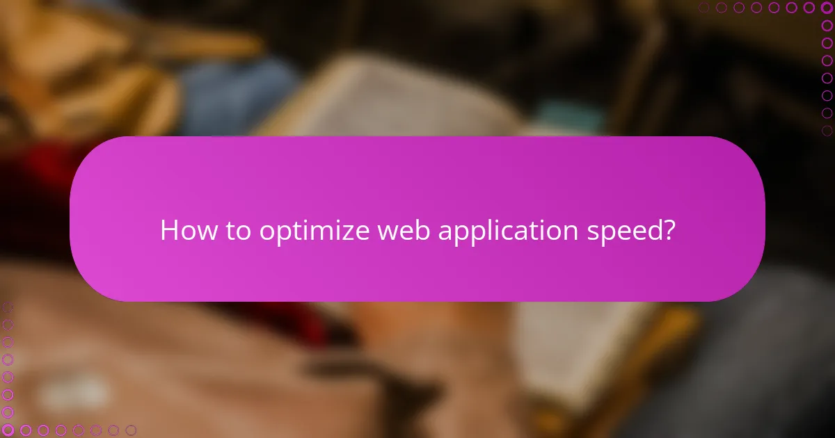 How to optimize web application speed?