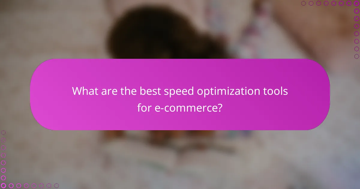 What are the best speed optimization tools for e-commerce?