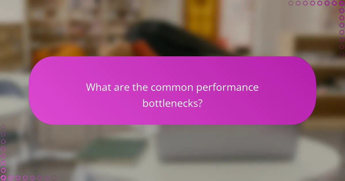 What are the common performance bottlenecks?