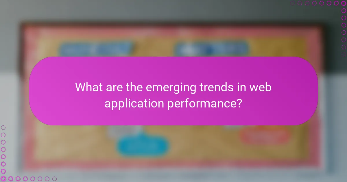 What are the emerging trends in web application performance?