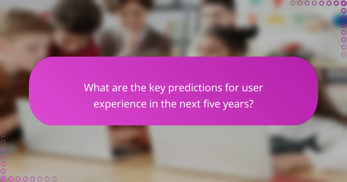 What are the key predictions for user experience in the next five years?