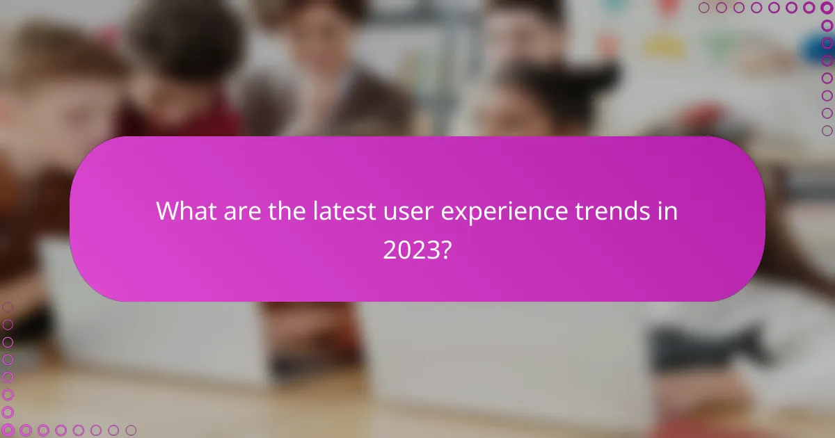What are the latest user experience trends in 2023?