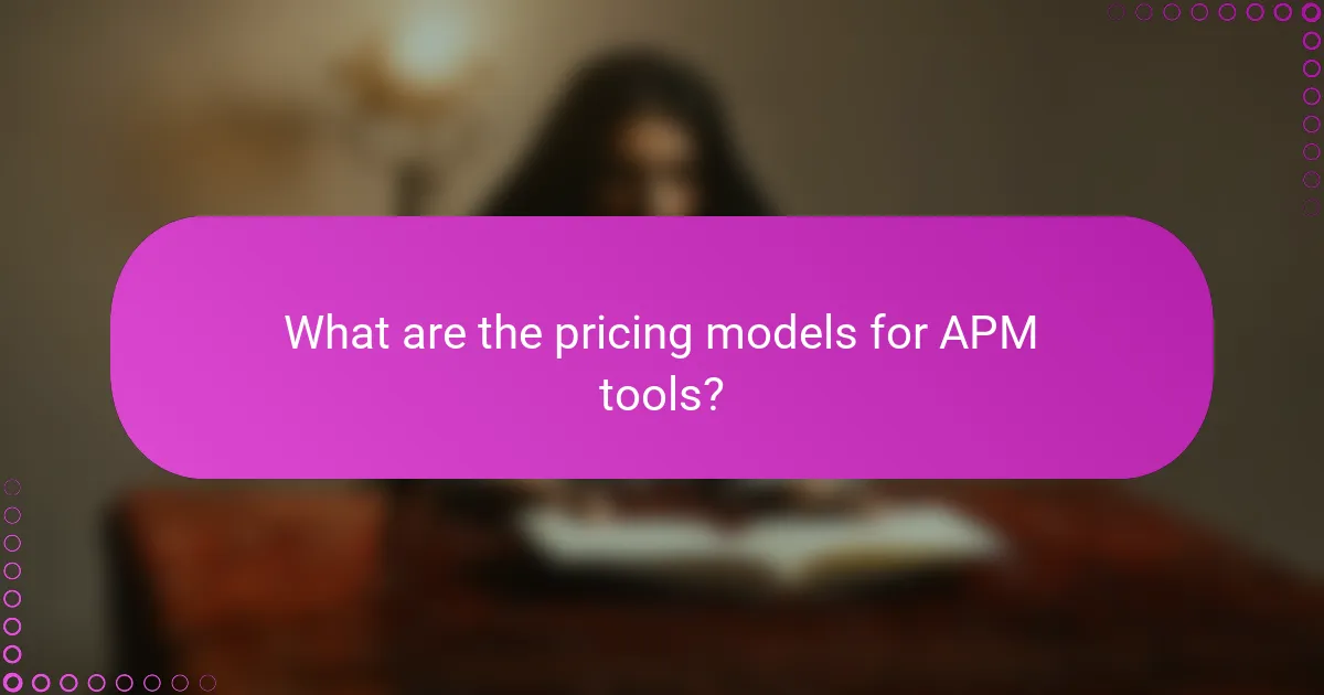 What are the pricing models for APM tools?