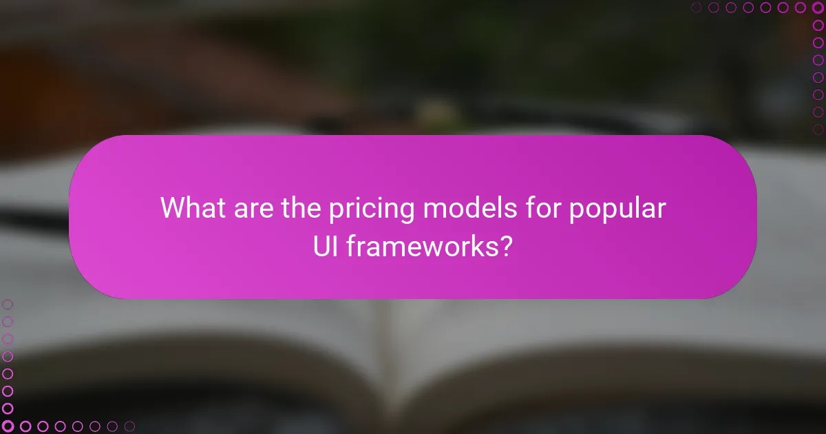 What are the pricing models for popular UI frameworks?