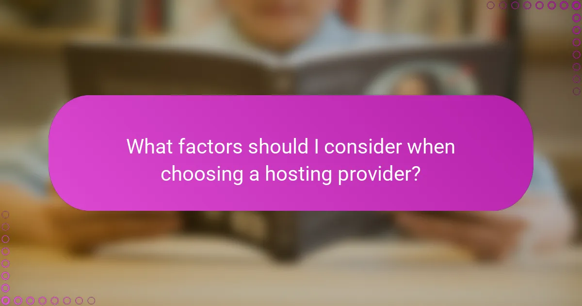 What factors should I consider when choosing a hosting provider?
