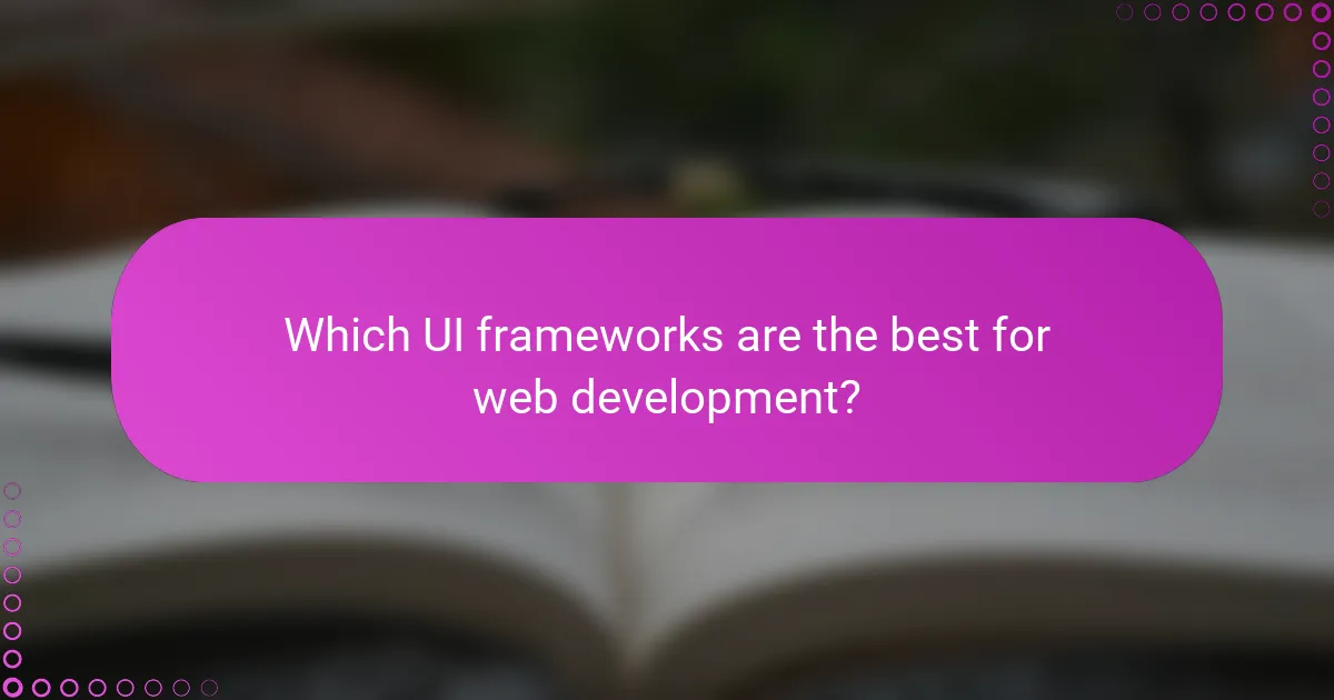 Which UI frameworks are the best for web development?